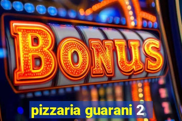 pizzaria guarani 2